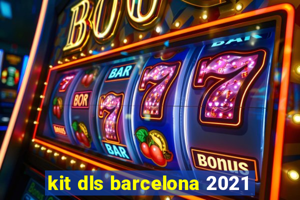 kit dls barcelona 2021